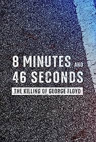 Watch Free 8 Minutes and 46 Seconds The Killing of George Floyd (2020)